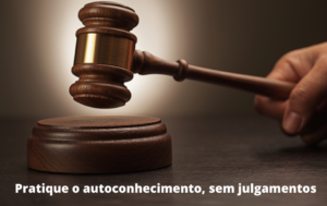 Pratique o autoconhecimento, sem julgamentos