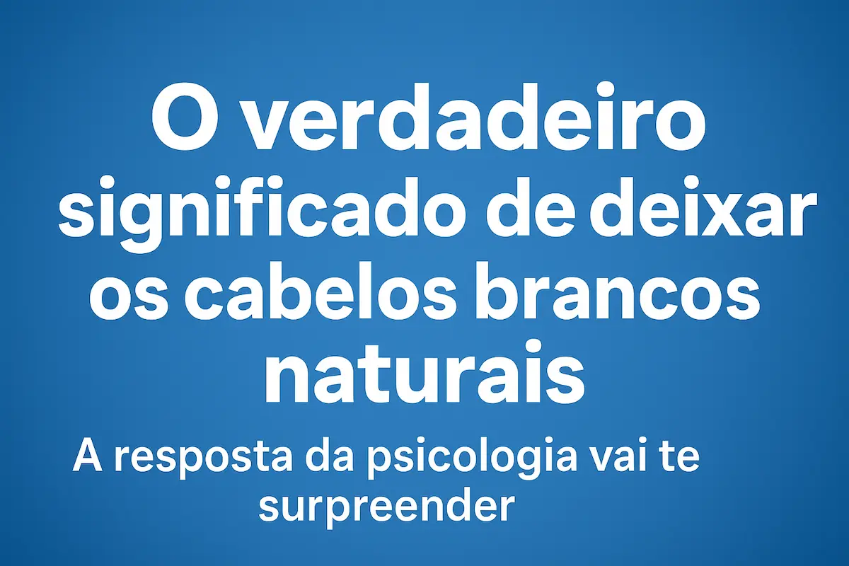 O verdadeiro significado de deixar os cabelos brancos naturais